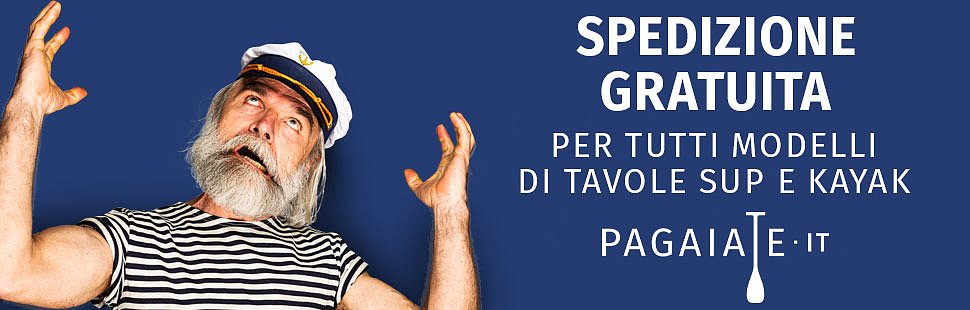 Spedizione gratuita per tutti modelli di tavole SUP e Kayak - PAGAIATE.IT