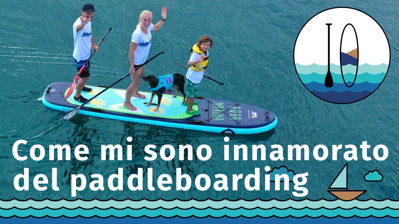 Come mi sono innamorato del paddleboarding